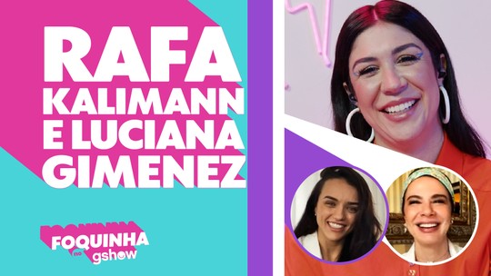 Rafa Kalimann e Luciana Gimenez falam sobre pressão estética, críticas e namorados no 'Foquinha no gshow' - Programa: Gshow - Tv & Famosos 