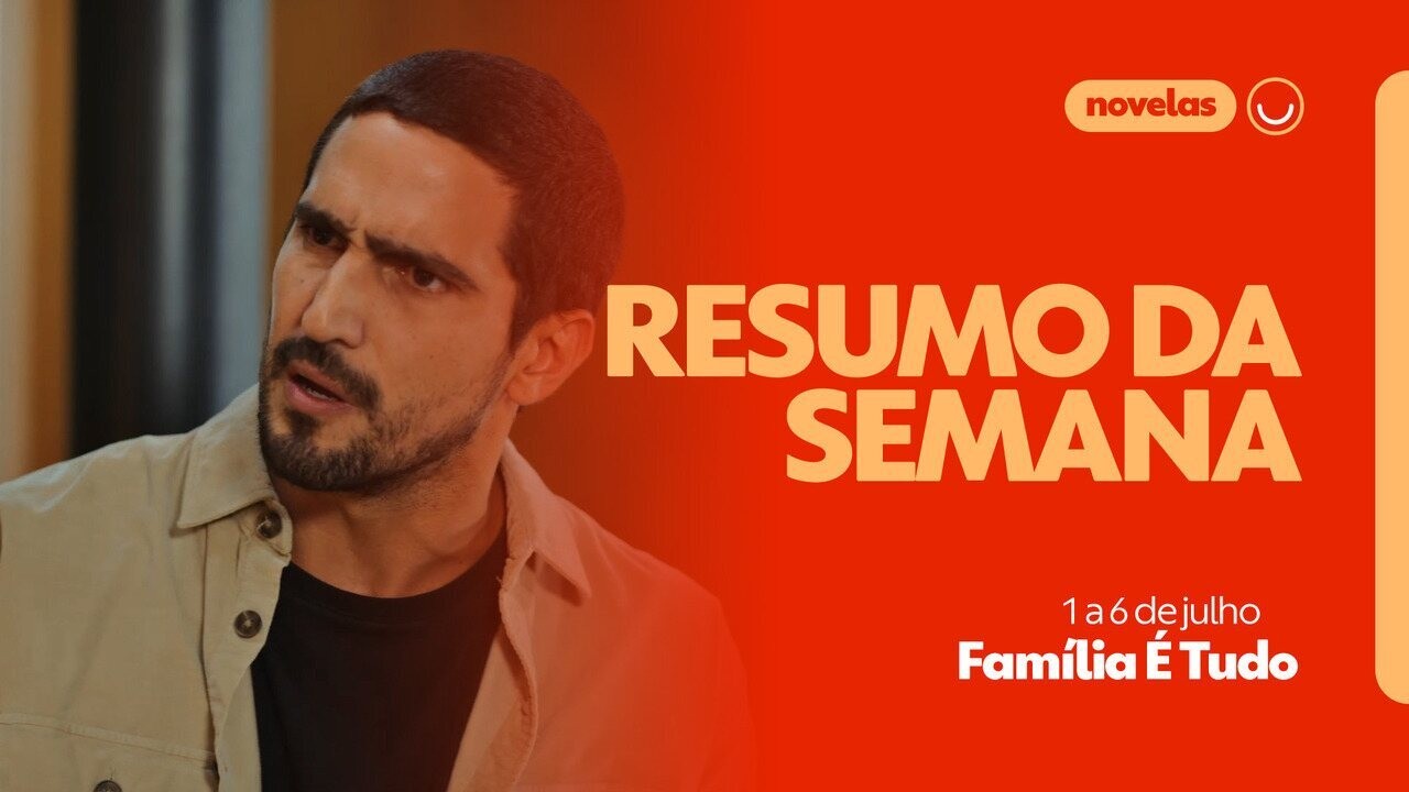 Resumo de Família é Tudo: veja os capítulos de 1 a 6 de julho | Família é Tudo