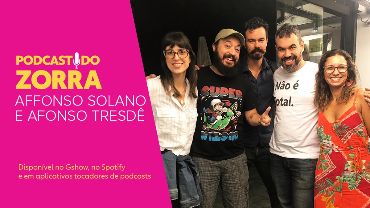 Podcast do Zorra #15 - Affonso Solano e Afonso Tresdê: Bazinga! O humor  nerd está no podcast | 2019 | gshow