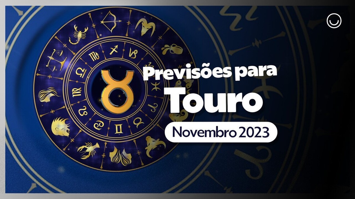Horóscopo de Touro as previsões para novembro de 2023 Horóscopo Etc