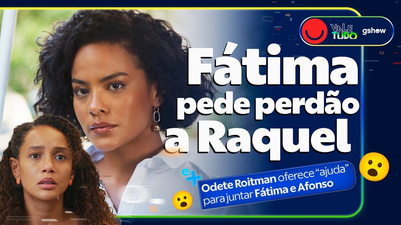 gshow em Vale Tudo: Maria de Fátima pede perdão a Raquel