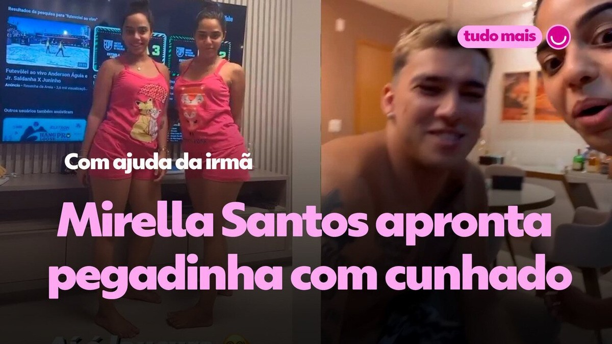 Com ajuda da irmã, Mirella Santos apronta pegadinha com cunhado