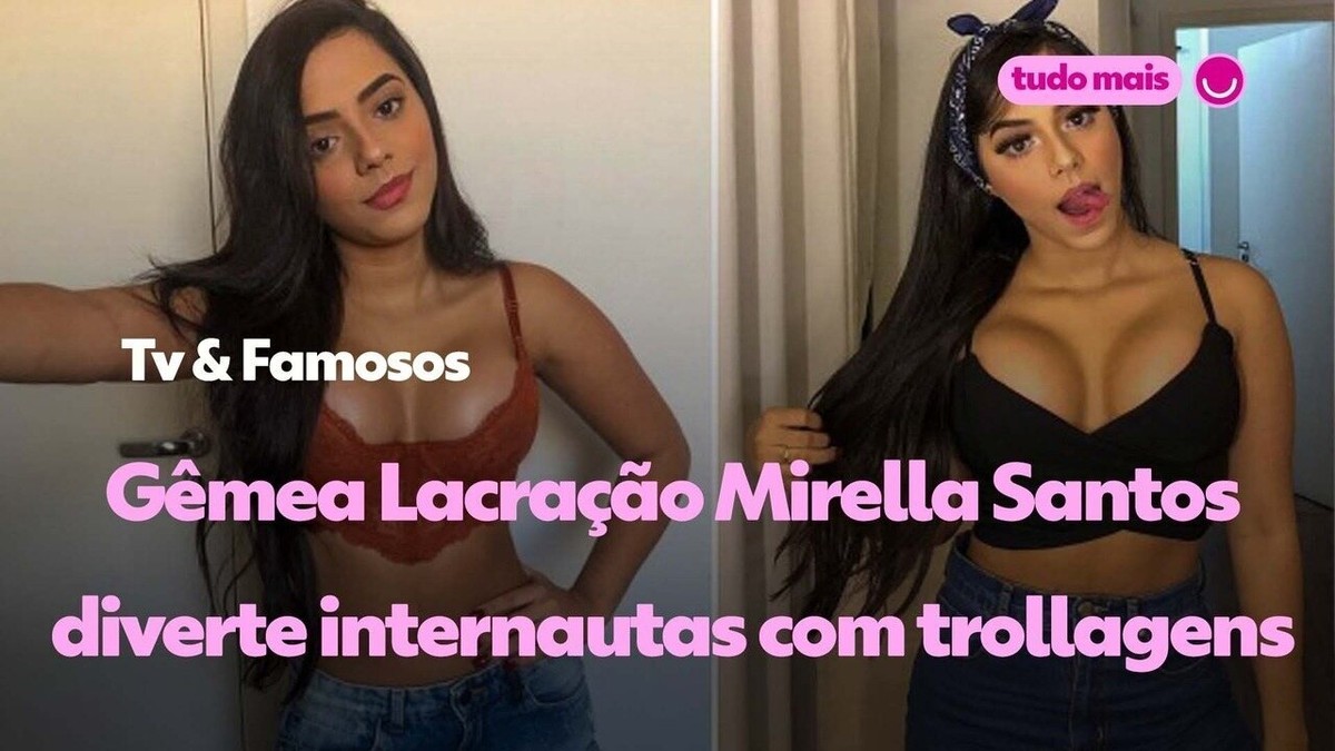 Gêmea Lacração Mirella Santos Faz Sucesso Nas Redes Trollando Marido Irmã E Seguidores Veja