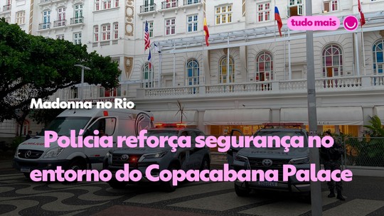 Madonna no Rio: polícia reforça segurança no entorno do Copacabana Palace - Programa: Gshow - Tv & Famosos 