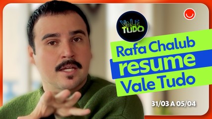 Resumo de Vale Tudo com Rafa Chalub