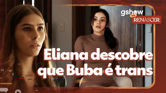 gshow em Renascer: Eliana descobre que Buba é trans e arma vingança cruel - Programa: Gshow - Renascer 
