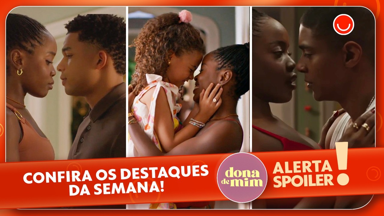 Dona de Mim esta semana: Leo diz 'não' à casamento, volta a ser babá de Sofia e se reaproxima de Marlon