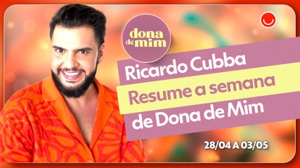 Resumo de Dona de Mim com Ricardo Cubba