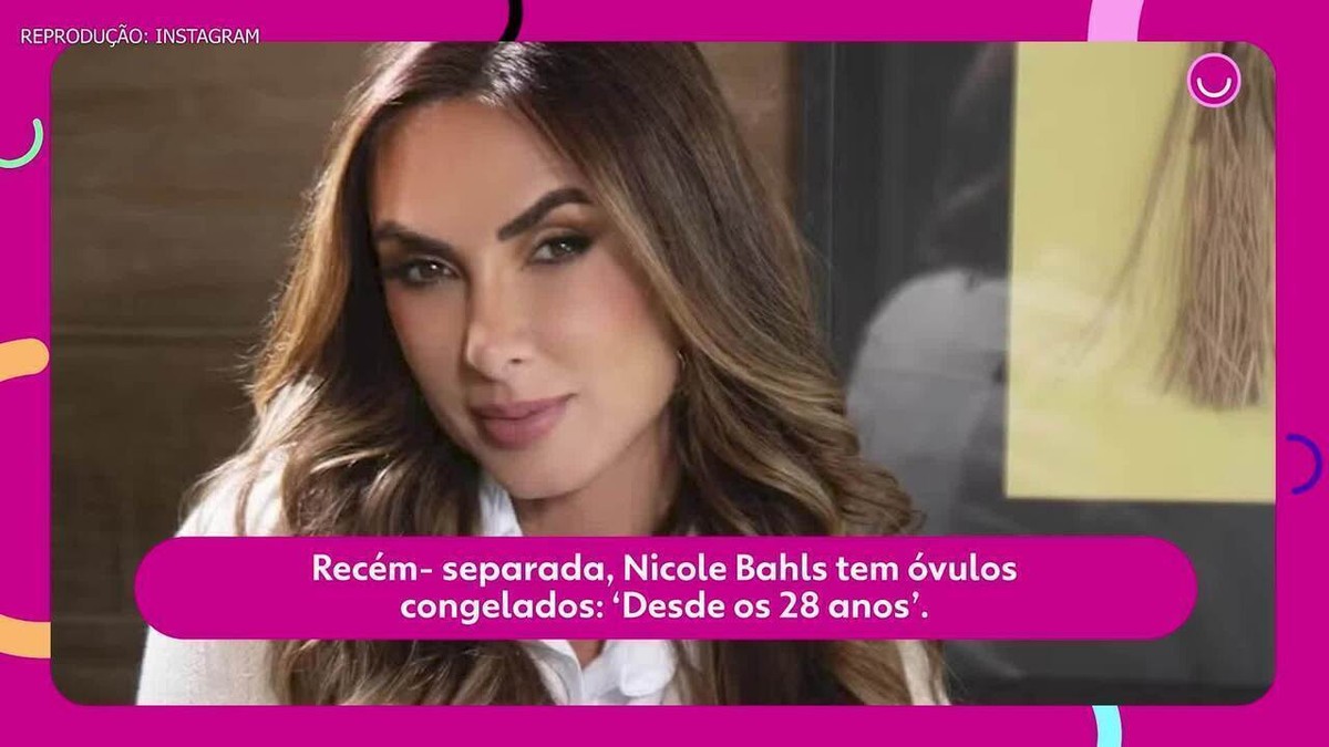 Recém- separada, Nicole Bahls tem óvulos congelados: ‘Desde os 28 anos’