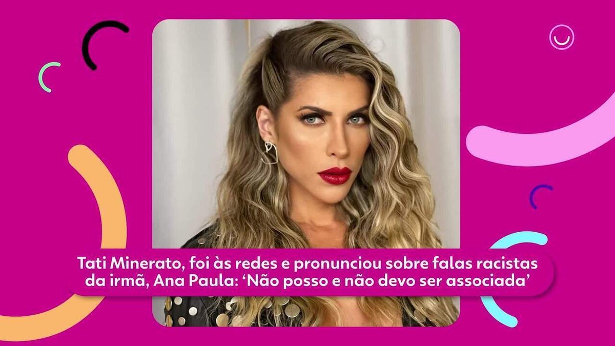 Tati Minerato Posta Pronunciamento Sobre Falas Racistas Da Irm Ana