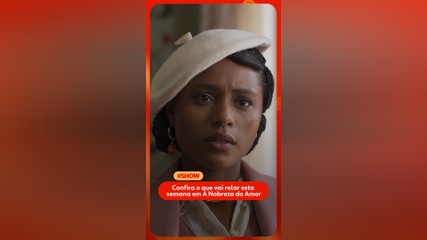 A Nobreza do Amor: veja os spoilers da semana