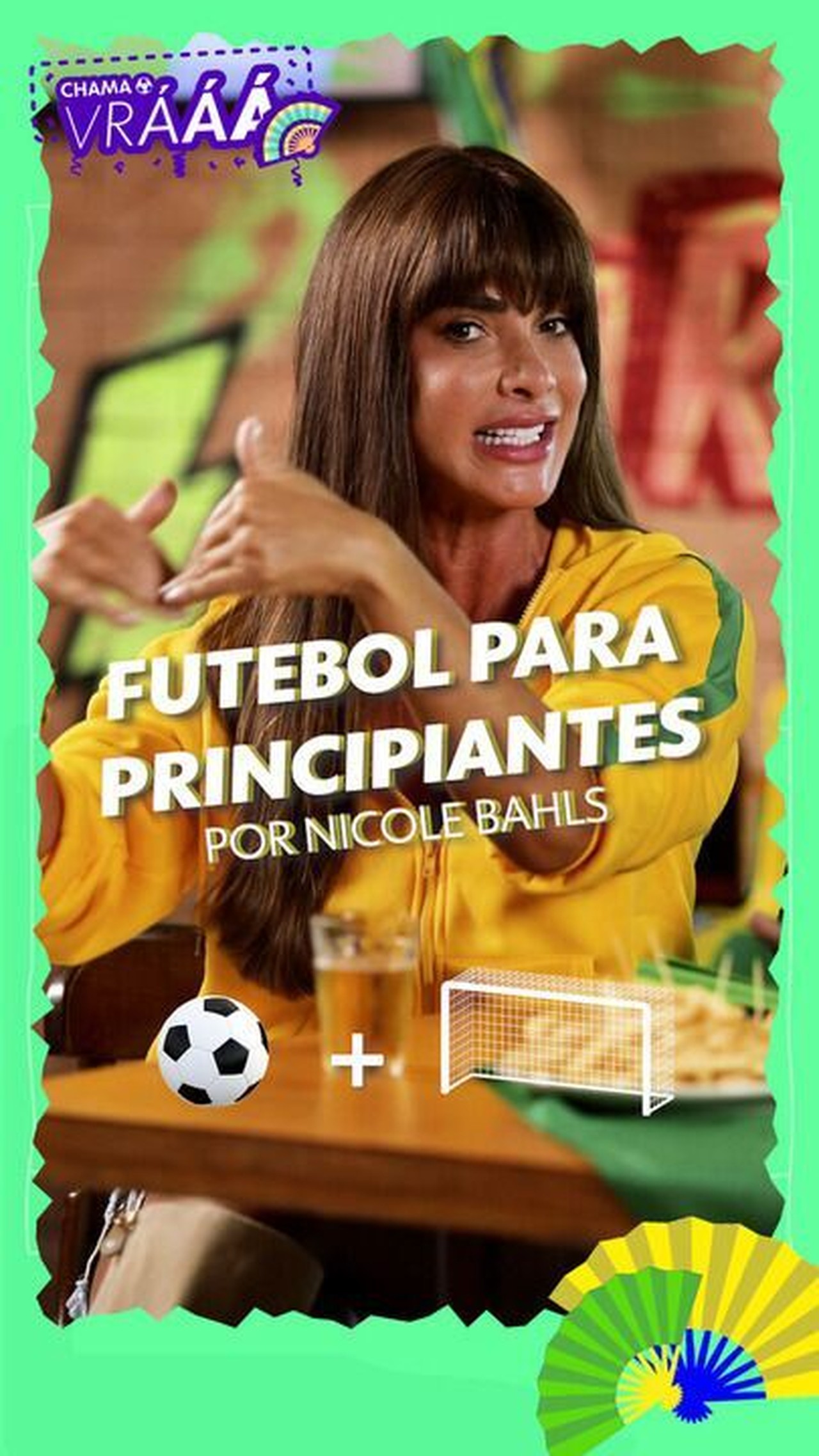 Na véspera do jogo do Brasil, Nicole Bahls explica futebol para principiantes no Chama o Vrááá: 'Tem que chutar para o gol'