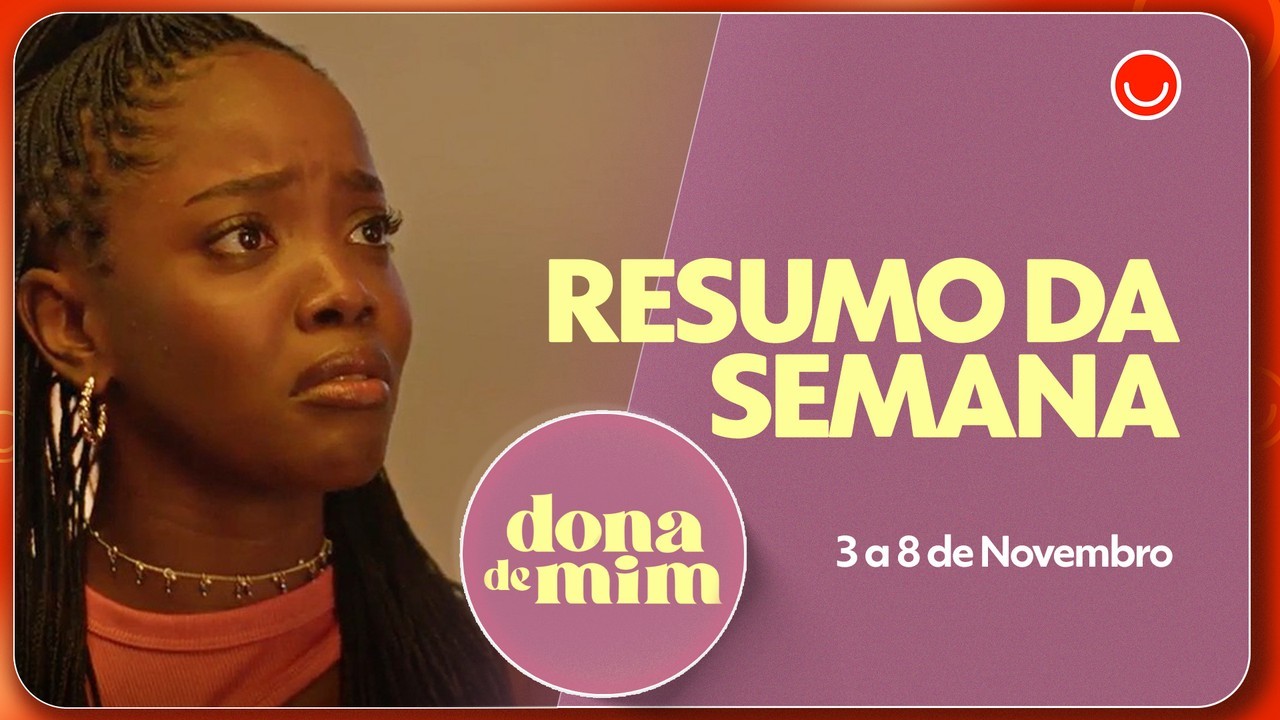 Resumo de Dona de Mim: veja os capítulos de 3 a 8 de novembro
