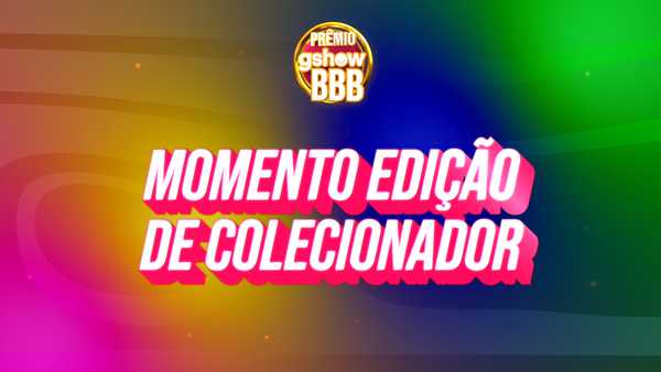 Prêmio gshow BBB 26: vote na categoria Momento Edição de Colecionador