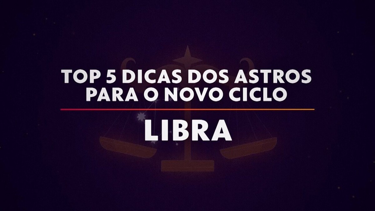 signo-de-libra-saiba-o-que-2022-ainda-promete-hor-scopo-etc-gshow