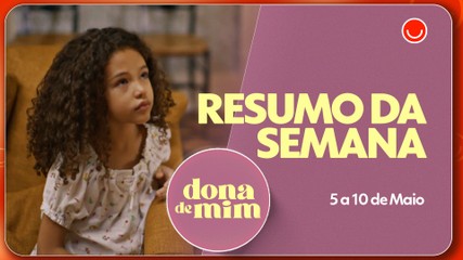 Confira todos os resumos das semanas de Dona de Mim
